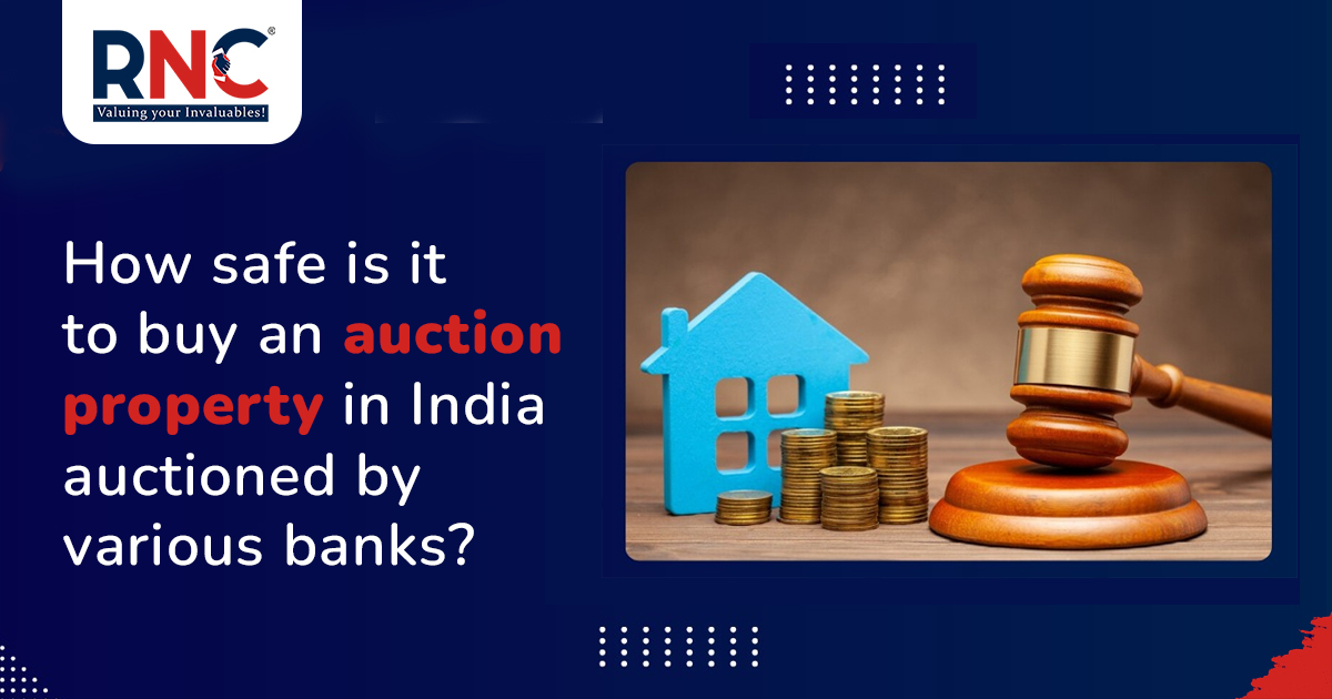 How Safe is it to Buy an Auction Property in India Auctioned by Various Banks?